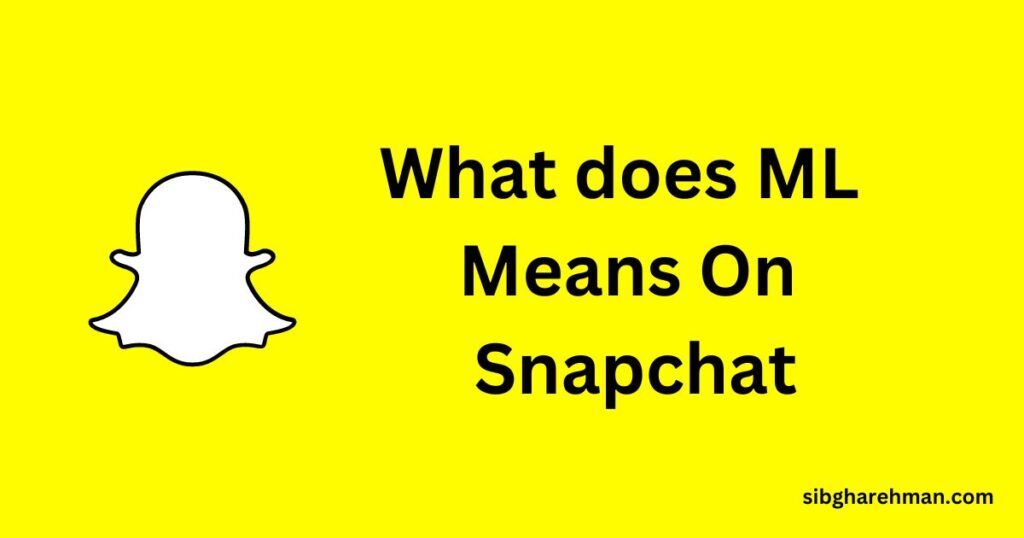 What does ML Means On Snapchat