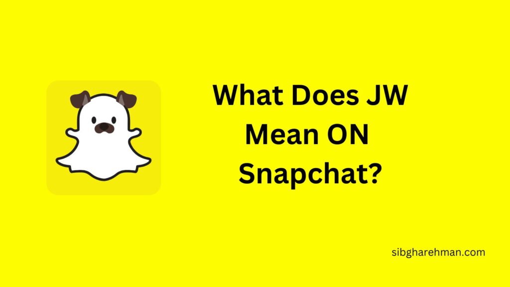 what does jw mean on snapchat